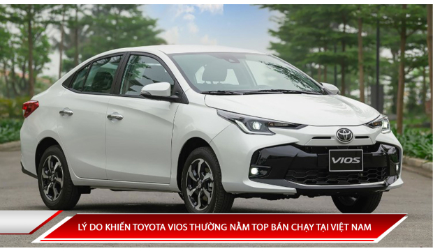 LÝ DO KHIẾN TOYOTA VIOS THƯỜNG NẰM TOP BÁN CHẠY TẠI VIỆT NAM 